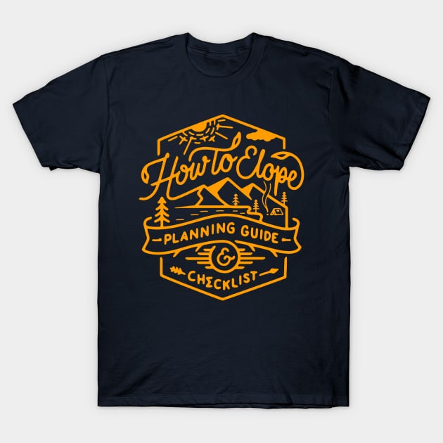 HOW TO ELOPE ? PLANNING GUIDE TO CAMPING T-Shirt by Little & Colour Craft